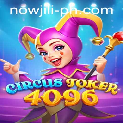 Discover the Excitement of CircusJoker4096: A Thrilling New Gaming Experience with a Twist of Nowjili